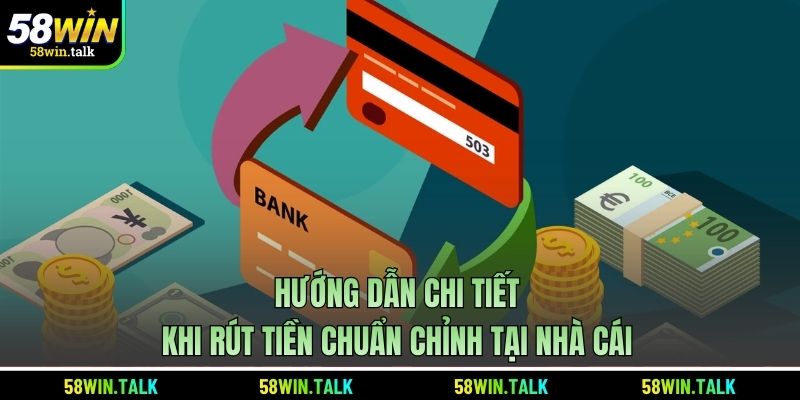 Hướng dẫn chi tiết khi rút tiền chuẩn chỉnh tại nhà cái