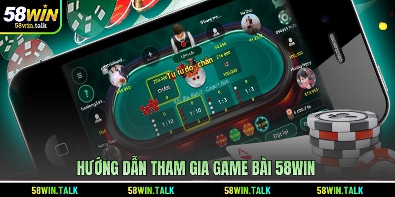 Hướng dẫn tham gia game bài 58WIN