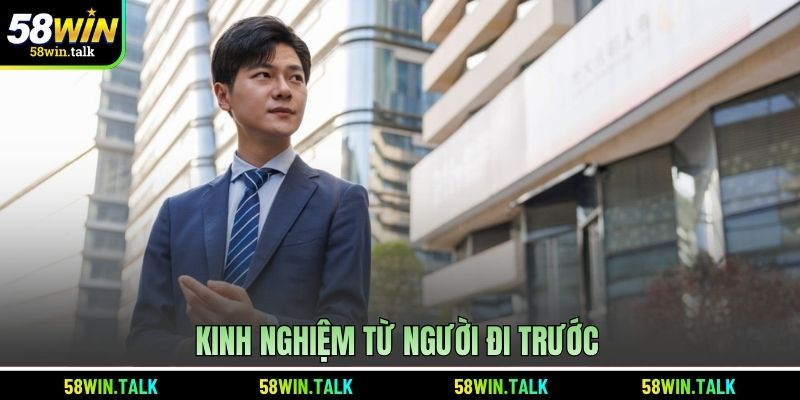Kinh nghiệm từ người đi trước