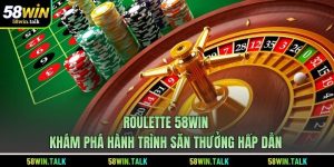 Roulette 58WIN - Khám Phá Hành Trình Săn Thưởng Hấp Dẫn